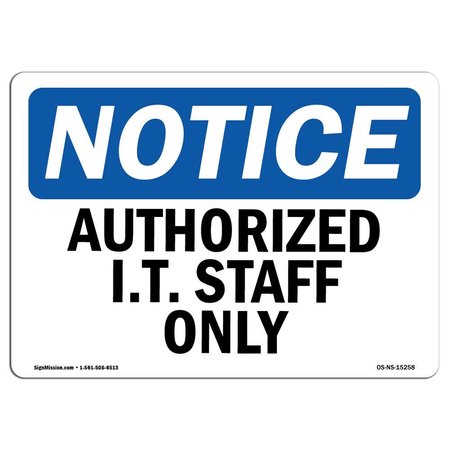 SIGNMISSION Safety Sign, OSHA Notice, 10" Height, 14" Width, NOTICE Authorized I.T. Staff Only Sign, Landscape OS-NS-D-1014-L-15258
